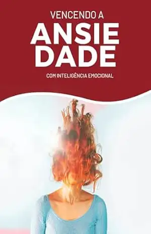 Vencendo a ansiedade com inteligência emocional - Naat Fernandes de Souza Vencendo a ansiedade com inteligência emocional - Naat Fernandes de Souza