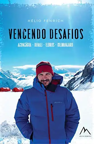 Baixar VENCENDO DESAFIOS: Aconcágua – Denali – Kilimanjaro – Elbrus – Transamazônica – Transpantaneira pdf, epub, mobi, eBook