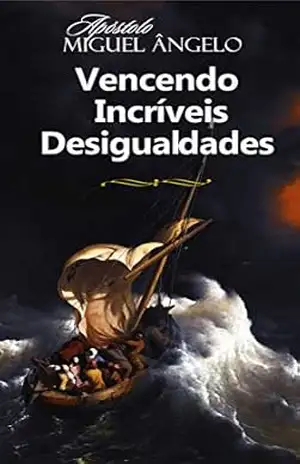 Vencendo Incríveis Desigualdades – Ap. Miguel Ângelo