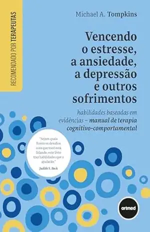 Capa do livro Vencendo o Estresse, a Ansiedade, a Depressão e Outros Sofrimentos: Habilidades Baseadas em Evidências – Manual de Terapia Cognitivo–comportamental - Michael A. Tompkins