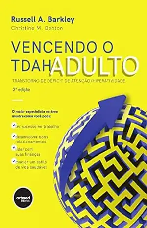 Vencendo o TDAH Adulto: Transtorno de Déficit de Atenção/Hiperatividade – Russell A. Barkley