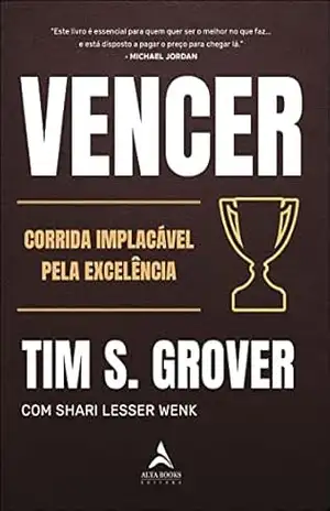 Capa do livro Vencer: a corrida implacável pela excelência - Tim S. Grover