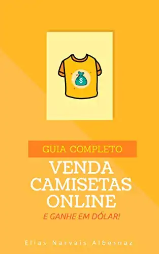 Baixar Venda Camisetas Online e Ganhe em Dólar | Guia Completo pdf, epub, mobi, eBook