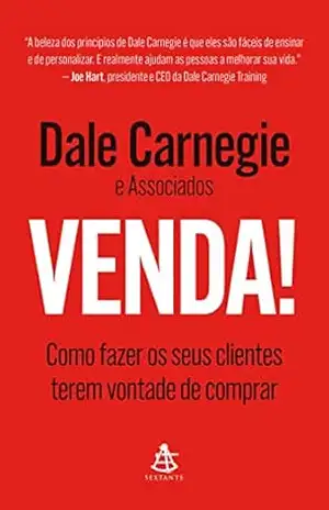 Venda!: Como fazer os seus clientes terem vontade de comprar – Dale Carnegie Venda!: Como fazer os seus clientes terem vontade de comprar – Dale Carnegie
