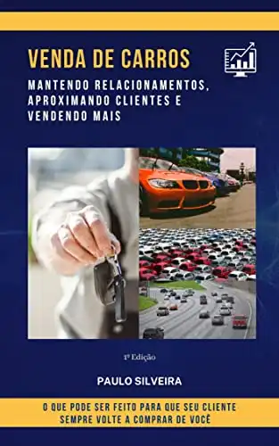 Baixar Venda de Carros – Mantendo Relacionamentos, Aproximando clientes e Vendendo Mais pdf, epub, mobi, eBook