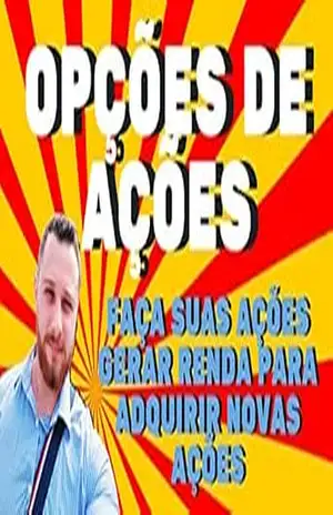 Venda de opções de Ações: Remunere sua carteira de investimentos mensalmente, não fique apenas comprando ações, gere renda ativa para compra de novas açoes – Alexandre Alles Bonatto