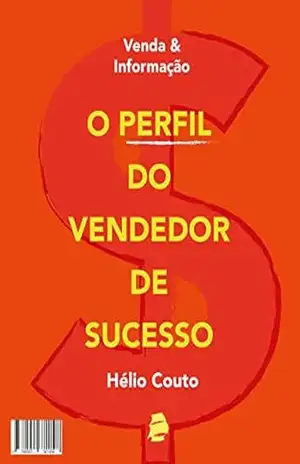 Venda e informação: O perfil do vendedor de sucesso – Hélio Couto