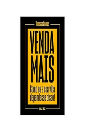 Capa do livro Venda mais: como se sua vida dependesse disso! - Vanessa Soares