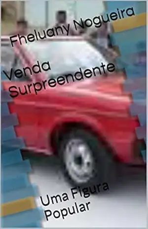 Venda Surpreendente: Uma Figura Popular (Figuras Populares – Cada um na sua Livro 5) – Fheluany Nogueira