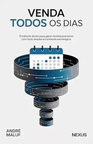 Venda todos os dias: O método direto para gerar receita previsível com funis simples e conteúdo estratégico (Dominação Digital) – André Maluf