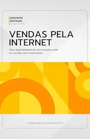 Vendas pela Internet: Para empreendedores que buscam criar ou escalar seu e–commerce. (O Roadmap do E–commerce Pro Livro 1) – Juan David Puerta Cardona
