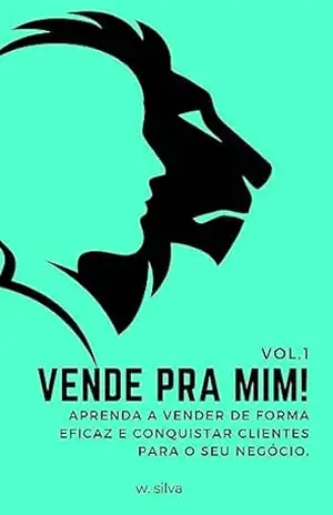 Capa do livro Vende Pra Mim: Aprenda a vender de forma eficaz e conquistar clientes para o seu negócio. - W. Silva