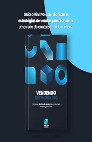 Vendendo Networking: Como Usar Técnicas de vendas para construir um Networking de sucesso – Natan Moreno