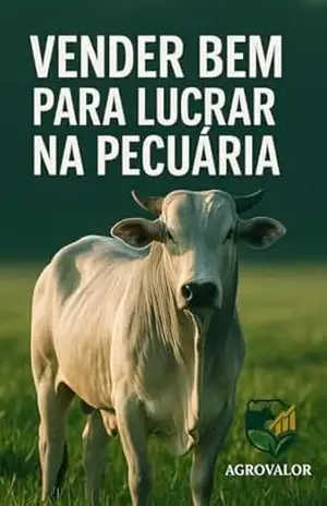 Vender bem para Lucrar na Pecuária – Guilherme da silva pereira Vender bem para Lucrar na Pecuária – Guilherme da silva pereira