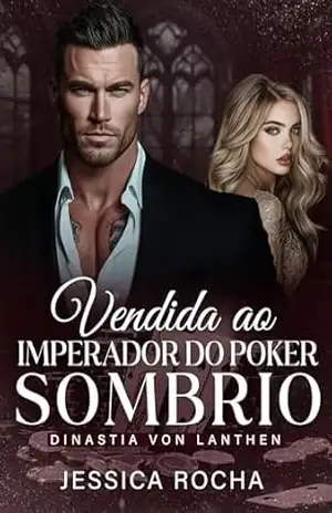 VENDIDA AO IMPERADOR DO POKER SOMBRIO: DINASTIA VON LANTHEN – JESSICA ROCHA
