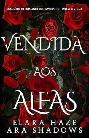 Vendida aos Alfas: Uma Série de Romance Omegaverse de Harém Reverso (rainhas ômega Livro 3) – Elara Haze
