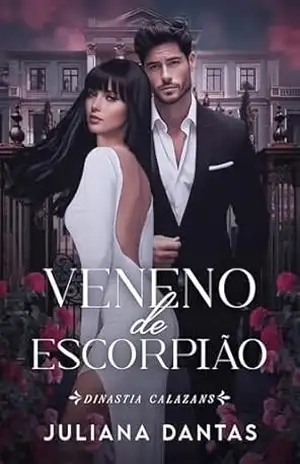 Veneno de Escorpião (Dinastia Calazans Livro 3) – Juliana Dantas
