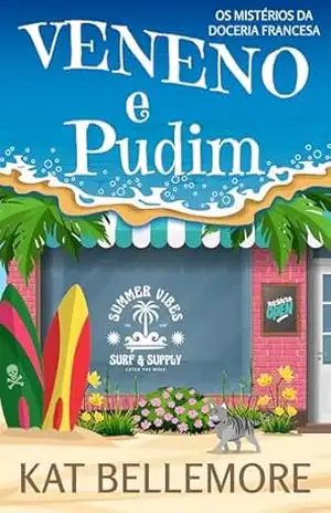 Capa do livro Veneno e Pudim: Um doce mistério (Os Mistérios da Doceria Francesa Livro 2) - Kat Bellemore