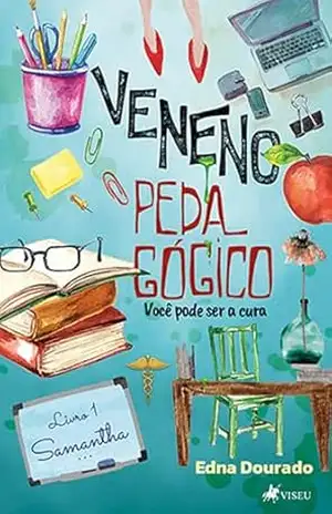 Capa do livro Veneno Pedagógico: Você pode ser a cura – Livro 1 Samantha - Edna Dourado