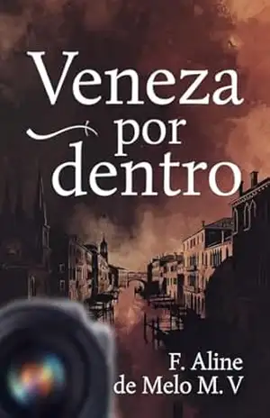 VENEZA POR DENTRO – F. Aline de Melo M. V.