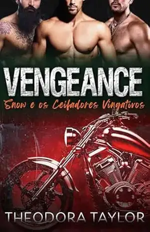 VENGEANCE: Snow e os Ceifadores Vingativos (MC Implacável Livro 4) – Theodora Taylor