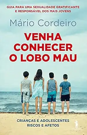 Venha Conhecer o Lobo Mau – Crianças e Adolescentes: Riscos e Afectos – Mário Cordeiro
