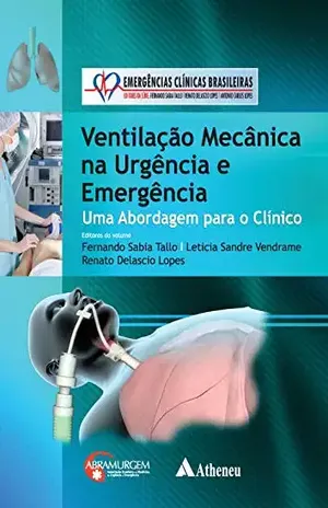 Ventilação Mecânica na Urgência e Emergência: Abordagem para o Clínico (Série Emergências Clínicas Brasileiras) – Fernando Sabia Tallo