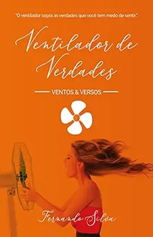 Ventilador de Verdades: Ventos e Versos – Fernando Silva Ventilador de Verdades: Ventos e Versos – Fernando Silva