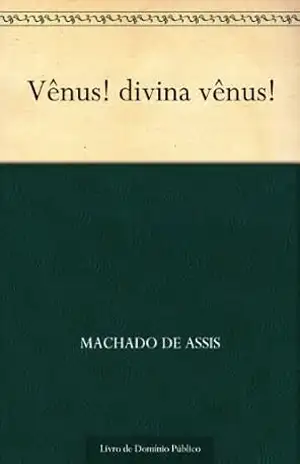 Vênus! Divina Vênus! – Machado de Assis