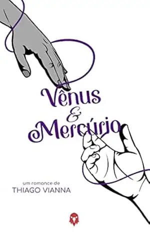 Vênus & Mercúrio: Um Romance de Thiago Vianna – Thiago  Vianna