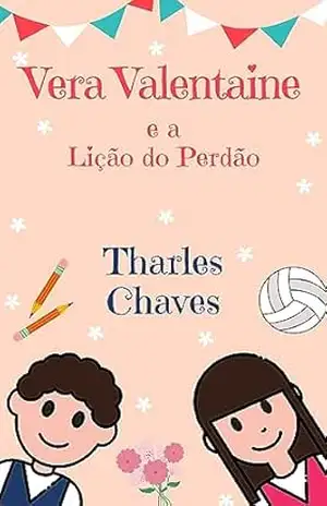 Vera Valentaine: e a lição do perdão - Tharles Chaves Vera Valentaine: e a lição do perdão - Tharles Chaves