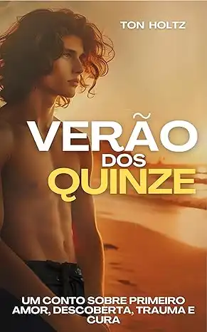 Baixar Verão dos quinze: um conto sobre primeiro amor, descoberta, trauma e cura pdf, epub, mobi, eBook