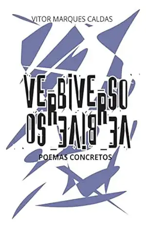 Verbiverso: poemas concretos – Vitor Marques Caldas Verbiverso: poemas concretos – Vitor Marques Caldas