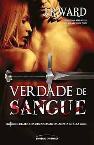 Verdade de sangue (Legado da Irmandade da Adaga Negra) – J.R. Ward