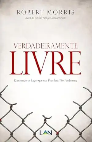 Verdadeiramente livre – Robert Morris Verdadeiramente livre – Robert Morris