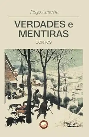 Verdades e Mentiras: Contos – Tiago Amorim