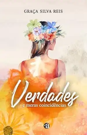 Verdades e meras coincidências – Graça Silva Reis