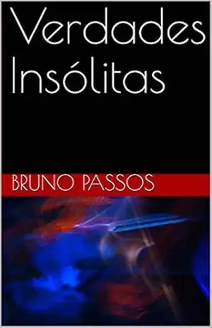 Verdades Insólitas – Bruno Passos Verdades Insólitas – Bruno Passos