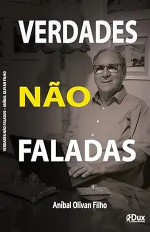 Verdades Não Faladas – Anibal Olivan Filho Verdades Não Faladas – Anibal Olivan Filho
