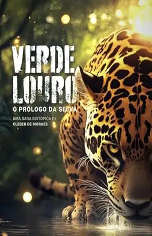 VERDE LOURO:: O PRÓLOGO DA SELVA – Cleber de Moraes VERDE LOURO:: O PRÓLOGO DA SELVA – Cleber de Moraes