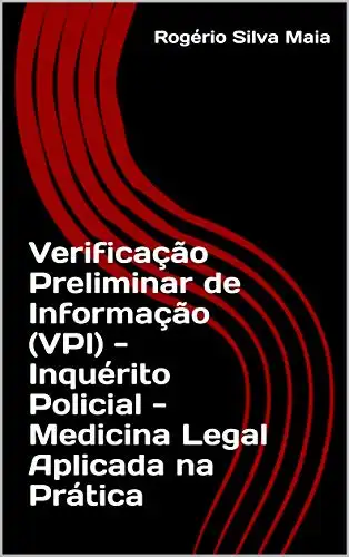 Baixar Verificação Preliminar de Informação (VPI) – Inquérito Policial – Medicina Legal Aplicada na Prática pdf, epub, mobi, eBook