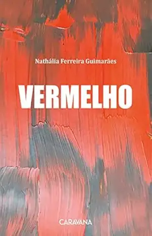 Vermelho – Nathália Ferreira Guimarães Vermelho – Nathália Ferreira Guimarães