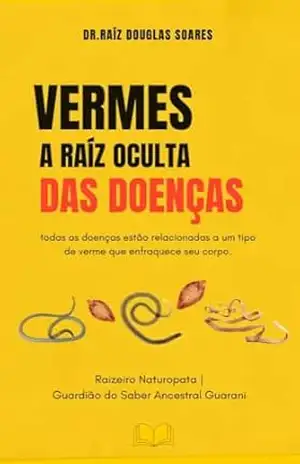 Capa do livro Vermes: A Raíz Oculta das Doenças - DOUGLAS RIBEIRO SOARES