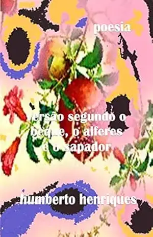Versão segundo o Beque, o Alferes e o Sapador – José Humberto da Silva Henriques