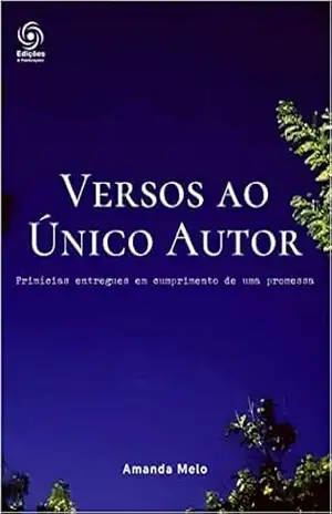 Versos ao Único Autor: Primícias entregues em cumprimento de uma promessa – Amanda Melo