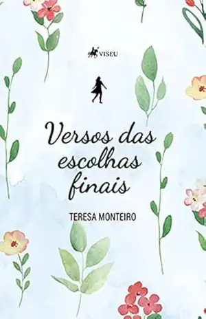 Versos das escolhas finais – Teresa Monteiro Versos das escolhas finais – Teresa Monteiro