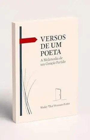 Versos de um Poeta: A Melancolia de um Coração Partido - Wesley Honorato Versos de um Poeta: A Melancolia de um Coração Partido - Wesley Honorato