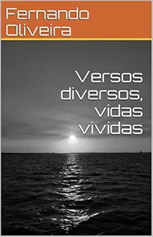 Versos diversos, vidas vividas – Fernando Oliveira Versos diversos, vidas vividas – Fernando Oliveira