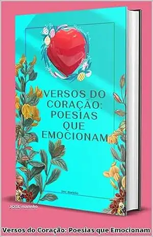 Versos do Coração: Poesias que Emocionam – JOSE marinho