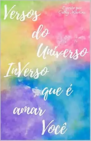 Versos do Universo InVerso que é Amar Você – Cathy Martins
